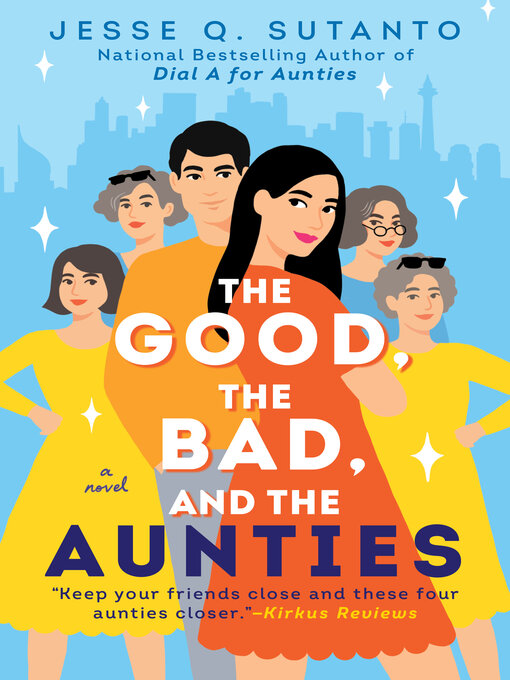 Title details for The Good, the Bad, and the Aunties by Jesse Q. Sutanto - Available